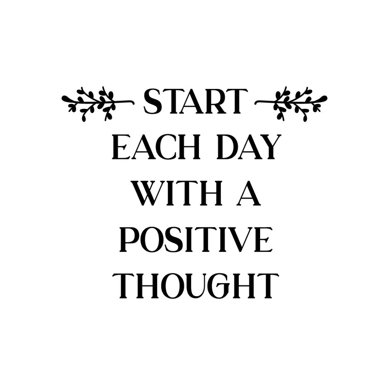 Vinyl Wall Art Decal - Start Each Day with A Positive Thought - 18" x 22.5" - Motivational Life Quote for Home Bedroom Living Room Work Office - Positive Quotes for Apartment Workplace Decor 1