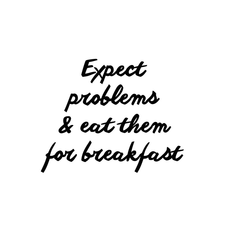 Vinyl Wall Art Decal - Expect Problems and Eat Them for Breakfast - 17.5" x 22" - Motivational Life Quote for Home Bedroom Living Room Work Office - Modern Quotes for Apartment Workplace Decor 1