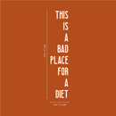 Vinyl Art Wall Decal - This is A Bad Place for A Diet - 30" x 6" - Funny Modern Food Dining Room Kitchen Quotes - Witty Jokes for Home Workplace Cafe Restaurant Eatery Decals (30" x 6"; White) 1
