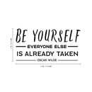 Vinyl Wall Art Decal - Be Yourself Everyone Else is Already Taken - 11" x 22" - Motivational Oscar Wilde Quote for Home Bedroom Living Room Work Office - Modern Quotes for Apartment Workplace Decor 4