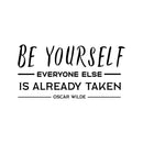 Vinyl Wall Art Decal - Be Yourself Everyone Else Is Already Taken - Motivational Oscar Wilde Quote For Home Bedroom Living Room Work Office - Modern Quotes For Apartment Workplace Decor 1