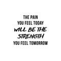 Vinyl Wall Art Decal - The Pain You Feel Today Will Be The Strength You Feel Tomorrow - Gym Fitness Lifestyle Locker Room Decor - Motivational Work Out Living Room Bedroom Home Decals 1