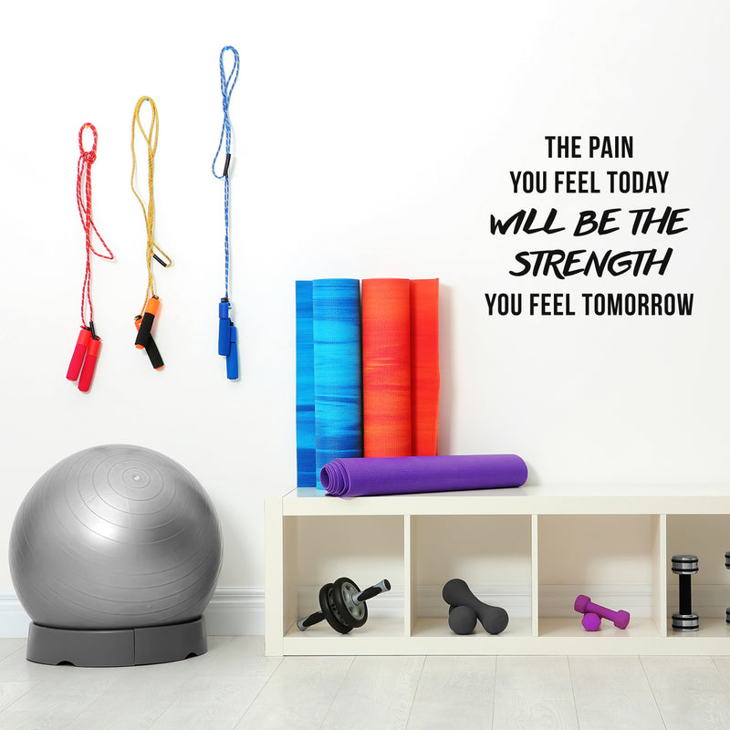 Vinyl Wall Art Decal - The Pain You Feel Today Will Be The Strength You Feel Tomorrow - Gym Fitness Lifestyle Locker Room Decor - Motivational Work Out Living Room Bedroom Home Decals 3