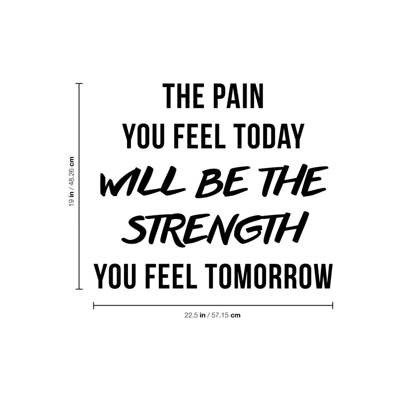 Vinyl Wall Art Decal - The Pain You Feel Today Will Be The Strength You Feel Tomorrow - 11" x 19" - Gym Fitness Lifestyle Locker Room Decor - Motivational Work Out Living Room Bedroom Home Decals 4