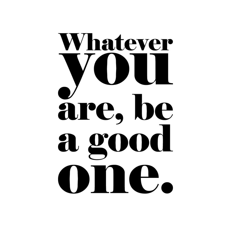 Vinyl Wall Art Decal - Whatever You are Be A Good One - 23" x 16" - Inspirational Life Quote for Home Bedroom Living Room Work Office - Positive Motivational Quotes for Apartment Workplace Decor 1