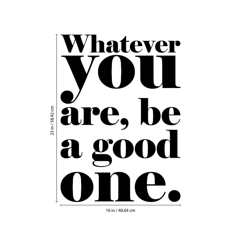 Vinyl Wall Art Decal - Whatever You are Be A Good One - 23" x 16" - Inspirational Life Quote for Home Bedroom Living Room Work Office - Positive Motivational Quotes for Apartment Workplace Decor 4