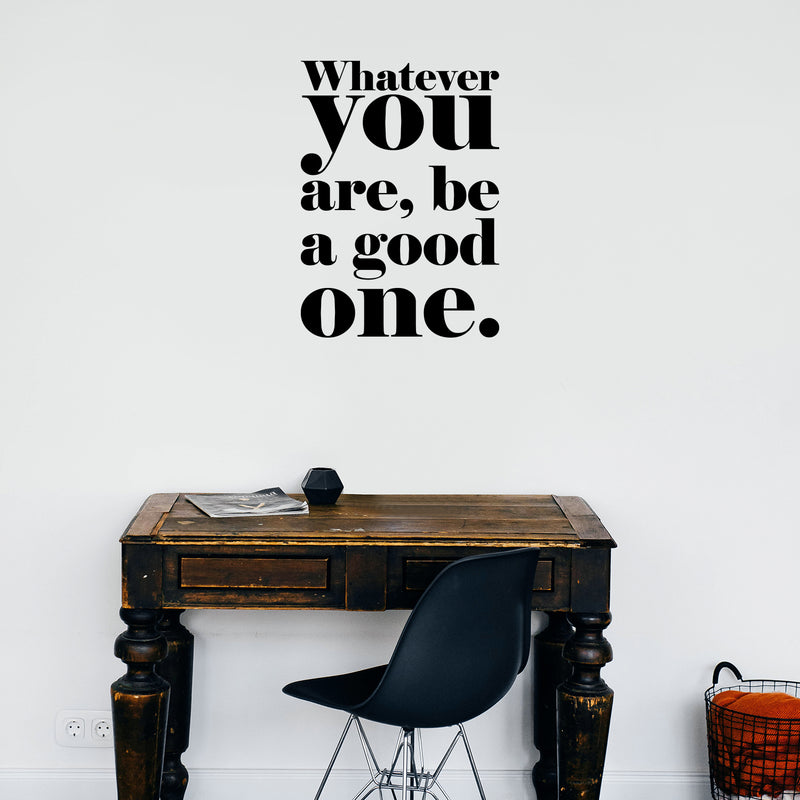 Vinyl Wall Art Decal - Whatever You are Be A Good One - 23" x 16" - Inspirational Life Quote for Home Bedroom Living Room Work Office - Positive Motivational Quotes for Apartment Workplace Decor 3