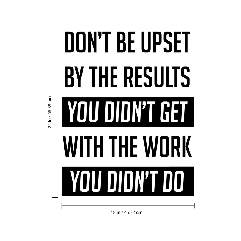 Vinyl Wall Art Decal - Don’t Be Upset by The Results You Didn’t Get - 22" x 18" - Gym Fitness Lifestyle Locker Room Decor - Motivational Work Out Living Room Bedroom Home Decals 4