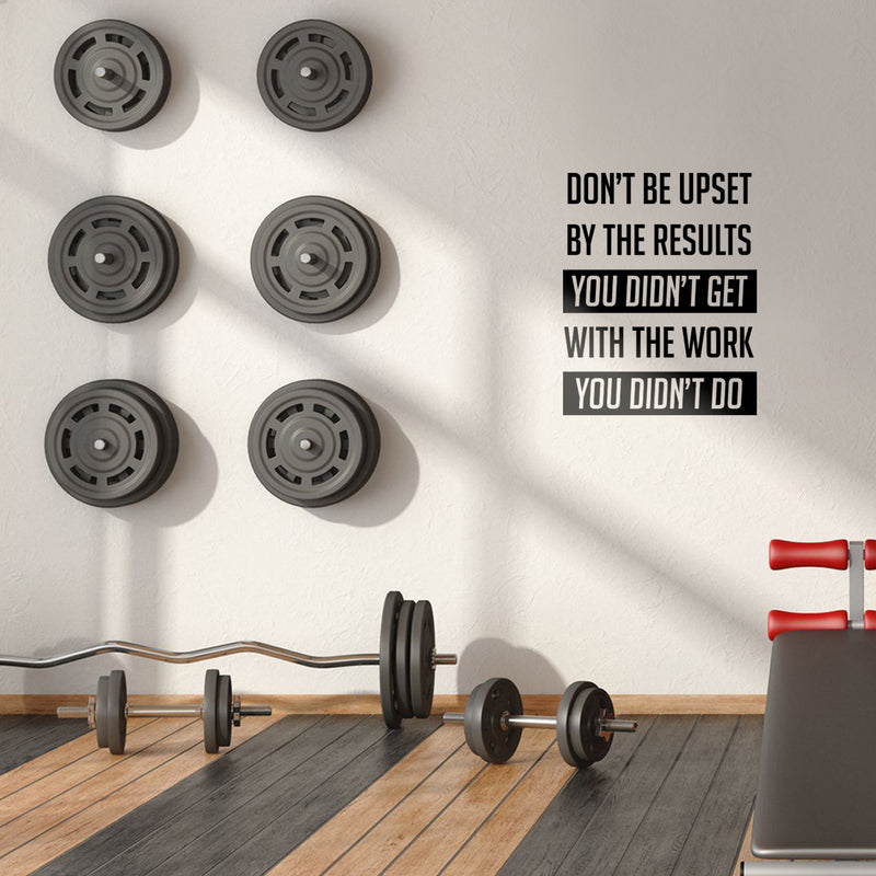 Vinyl Wall Art Decal - Don’t Be Upset by The Results You Didn’t Get - 22" x 18" - Gym Fitness Lifestyle Locker Room Decor - Motivational Work Out Living Room Bedroom Home Decals 3