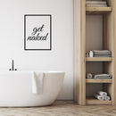 Vinyl Wall Art Decal - Get Naked - 23" x 17" - Modern Chic Witty Adult Humor Home Living Room Bedroom Bathroom Sticker Decoration - Funny Couples Household Peel and Stick Adhesive 2