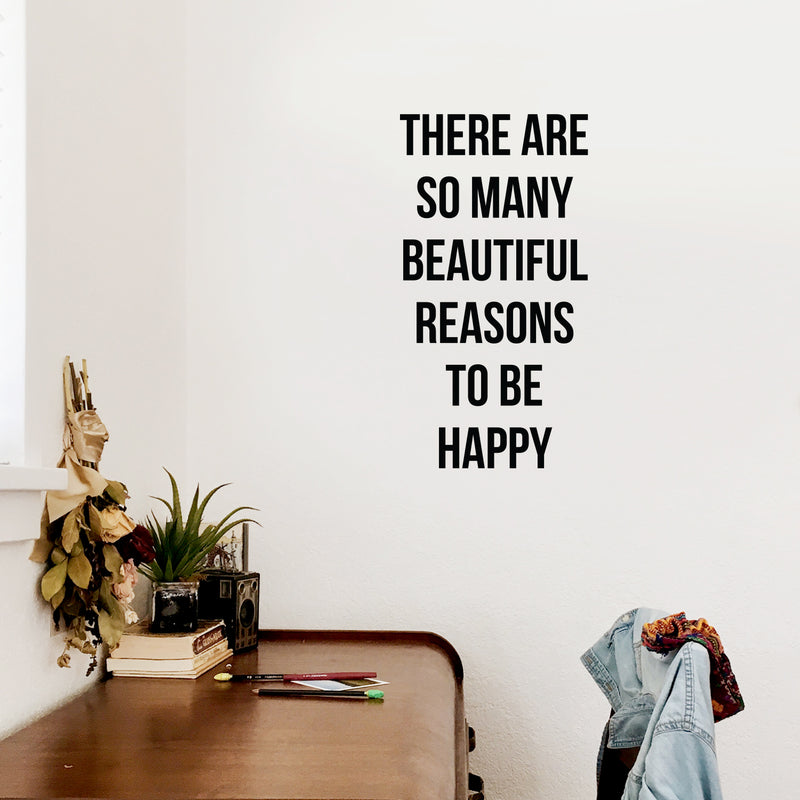 Vinyl Wall Art Decal - There are So Many Beautiful Reasons to Be Happy - 22.5" x 12" - Inspirational Workplace Bedroom Apartment Decor - Positive Modern Indoor Outdoor Home Living Room Office Quotes 2