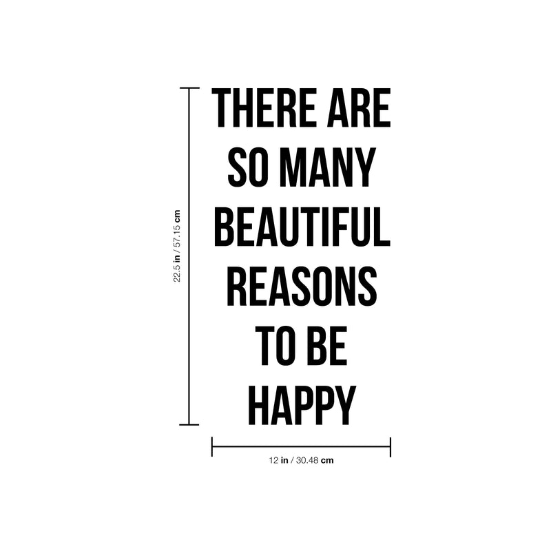 Vinyl Wall Art Decal - There are So Many Beautiful Reasons to Be Happy - 22.5" x 12" - Inspirational Workplace Bedroom Apartment Decor - Positive Modern Indoor Outdoor Home Living Room Office Quotes 4