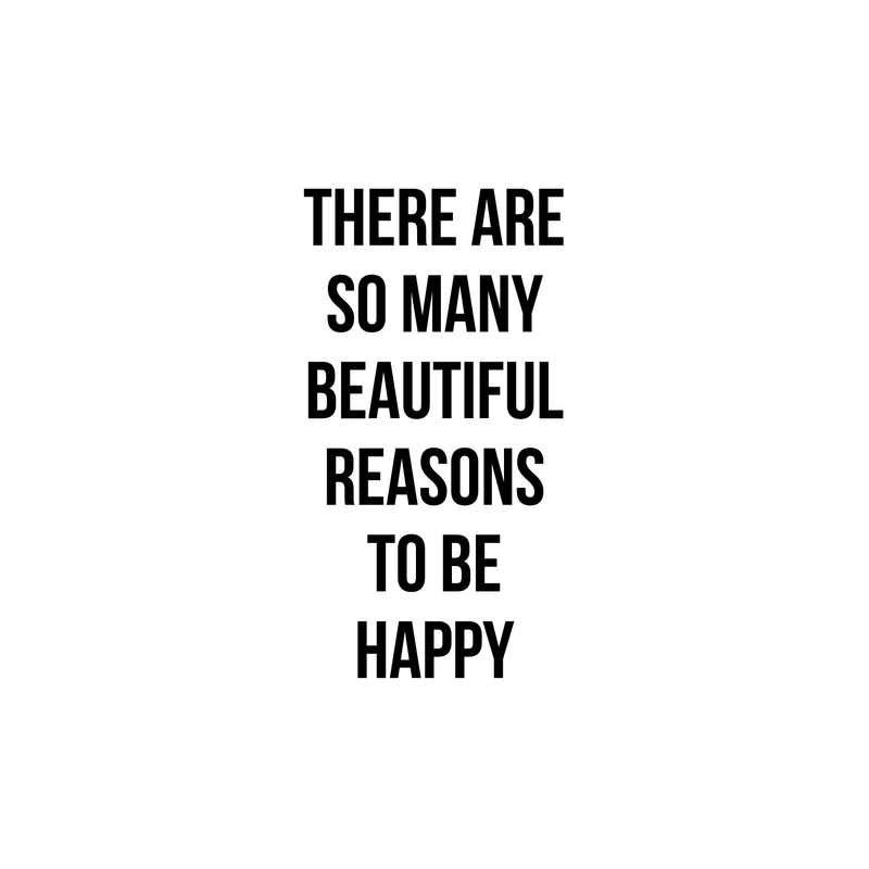 Vinyl Wall Art Decal - There are So Many Beautiful Reasons to Be Happy - 22.5" x 12" - Inspirational Workplace Bedroom Apartment Decor - Positive Modern Indoor Outdoor Home Living Room Office Quotes 1