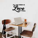 Vinyl Wall Art Decal - All You Need Is Love And Pizza - Funny Inspirational Pizza Lovers Home Bedroom Living Room Decor - Trendy Witty Apartment Indoor Outdoor Quote 2