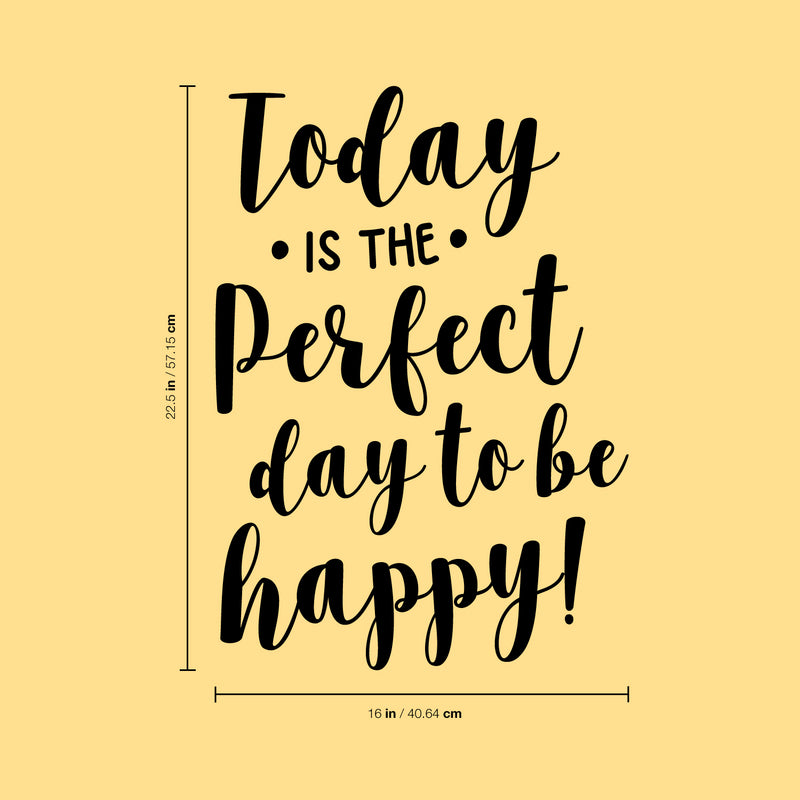 Vinyl Wall Art Decal - Today is The Perfect Day to Be Happy - 22.5" x 16" - Motivational Home Bedroom Apartment Decor - Modern Cursive Living Room Office Work Workplace Quotes 4