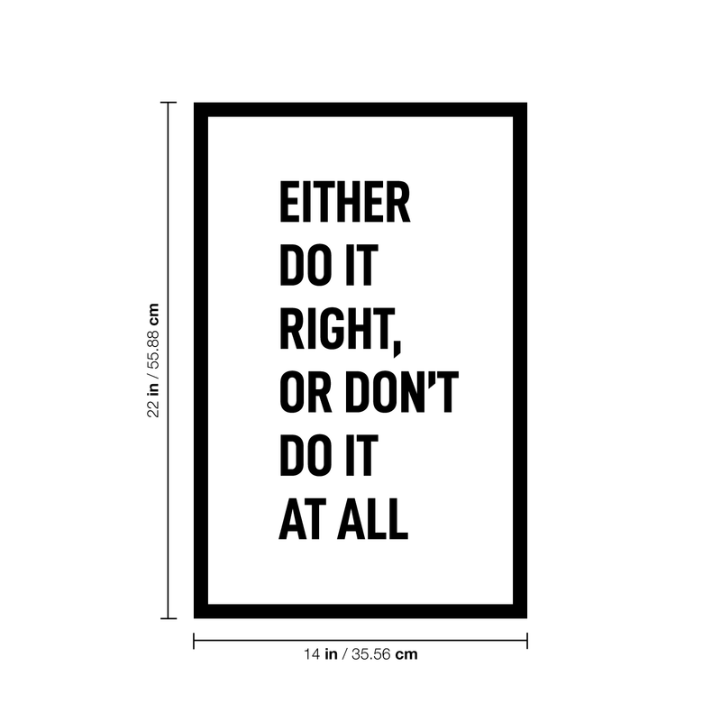 Vinyl Wall Art Decal - Either Do It Right Or Don’t Do it at All - 22.5" x 14.5" - Modern Motivational Home Bedroom Apartment Decor - Inspirational Indoor Outdoor Living Room Office Work Quotes 4