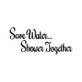 Vinyl Wall Art Decal - Save Water Shower Together - Modern Chic Witty Adult Humor Home Living Room Bedroom Bathroom Sticker Decoration - Funny Couples Household Peel And Stick Adhesive 1