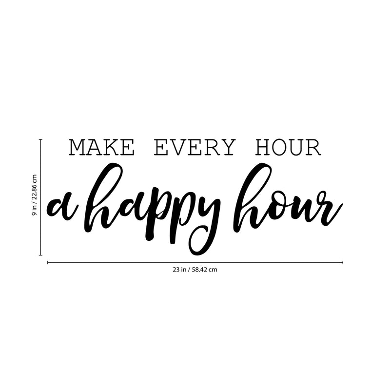 Vinyl Wall Art Decal - Make Every Hour A Happy Hour - Positive Home Apartment Living Room Bedroom Dorm Room Sticker Decoration - Trendy Modern Office Work Workplace Decals 4