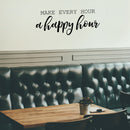 Vinyl Wall Art Decal - Make Every Hour A Happy Hour - Positive Home Apartment Living Room Bedroom Dorm Room Sticker Decoration - Trendy Modern Office Work Workplace Decals 3