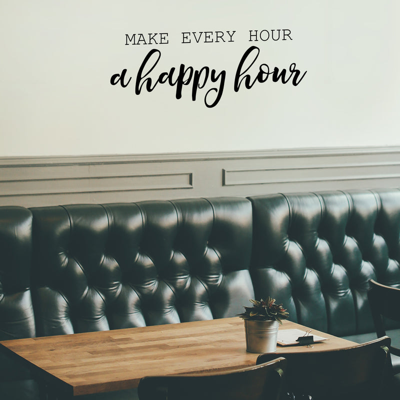 Vinyl Wall Art Decal - Make Every Hour A Happy Hour - 9" x 23" - Positive Home Apartment Living Room Bedroom Dorm Room Sticker Decoration - Trendy Modern Office Work Workplace Decals 3