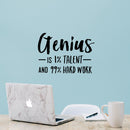 Vinyl Wall Art Decal - Genius is 1% Talent and 99% Hard Work - 16" x 22.5" - Modern Motivational Home Bedroom Apartment Living Room Decor - Inspirational Workplace Office Work Quotes 3