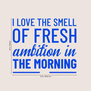 Vinyl Wall Art Decal - I Love The Smell of Fresh Ambition in The Morning - 20" x 23" - Motivational Home Bedroom Apartment Workplace Decor - Positive Living Room Office Work Quotes (20" x 23"; Blue) 4