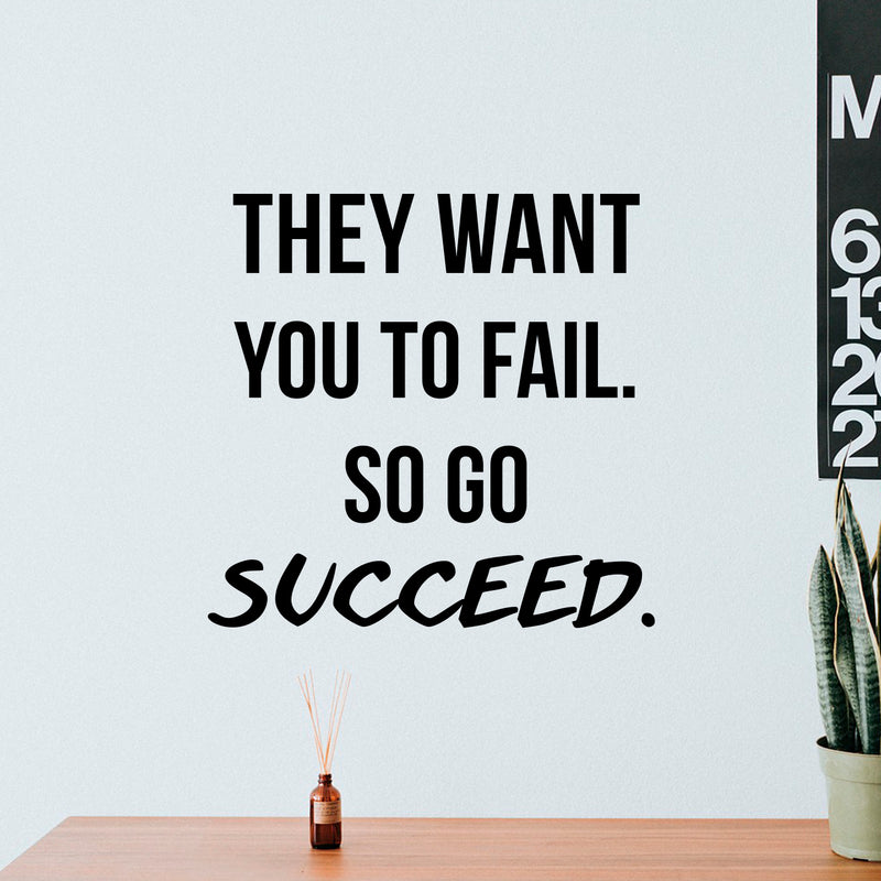 Vinyl Wall Art Decal - They Want You to Fail So Go Succeed - 22.5" x 23" - Inspirational Home Bedroom Apartment Workplace Life Quote - Positive Living Room Door Office Work Quotes Decor 2