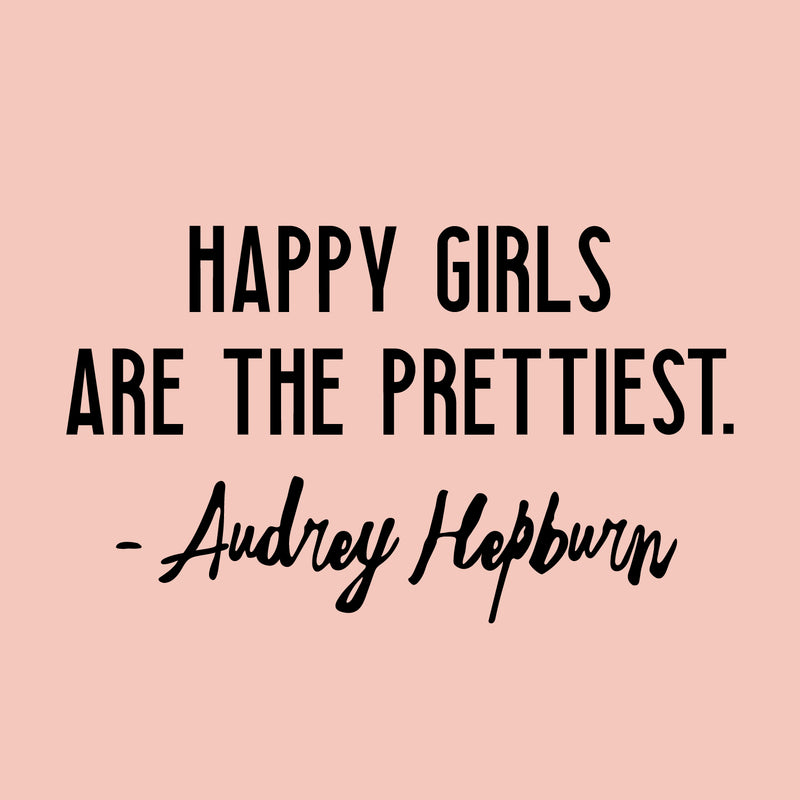 Vinyl Wall Art Decal - Happy Girls are The Prettiest - 12" x 20" - Audrey Hepburn Quote Positive Women’s Bedroom Apartment - Modern Indoor Outdoor Home Living Room Office Workplace Decor 1