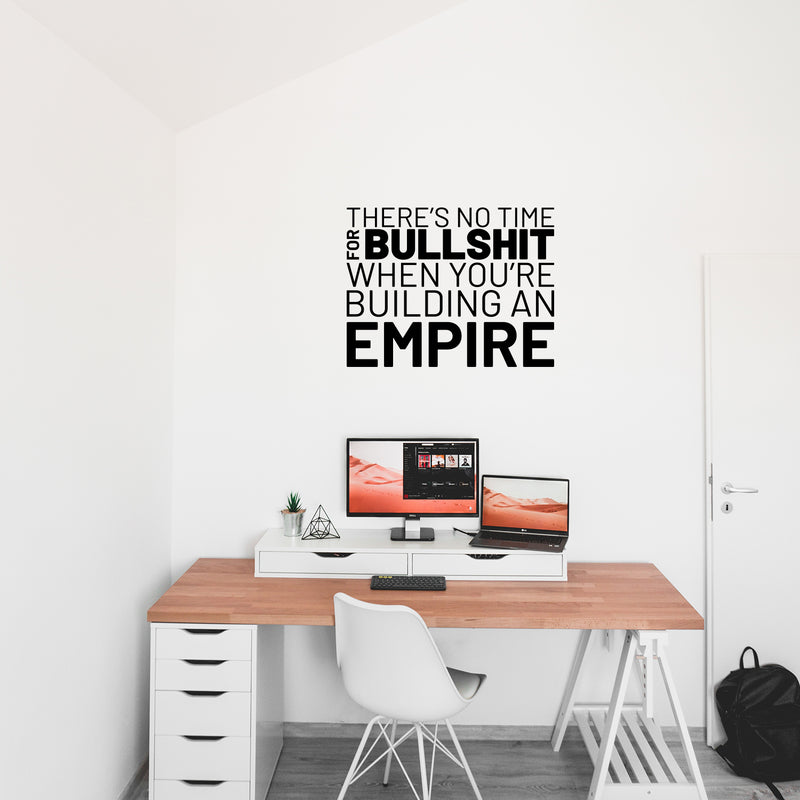 Vinyl Wall Art Decal - There’s No Time for Bullsh!t When You’re Building an Empire - 17" x 23" - Motivational Home Bedroom Apartment Workplace - Positive Living Room Door Office Work Quotes Decor 3