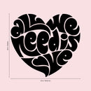 Valentines Day Vinyl Wall Art Decal - All You Need is Love Heart Shape - Valentine’s Home Living Room Bedroom Sticker - Indoor Outdoor Positive Office Apartment Decor (20" x 23"; Black) 4