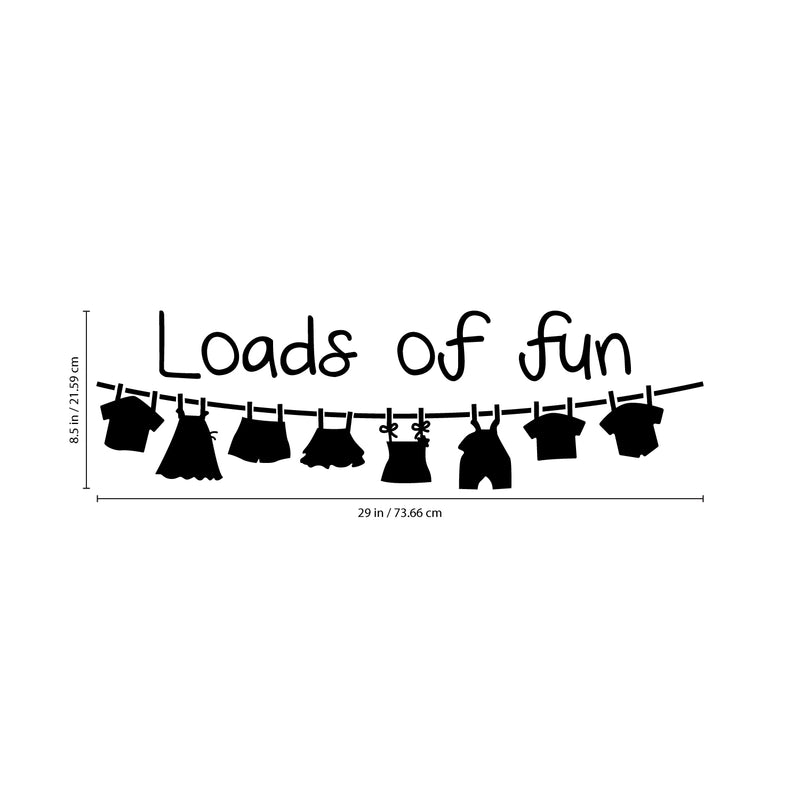 Vinyl Wall Art Decal - Loads Of Fun - 8. Hanging Clothes Charming Quotes For Home Washer Dryer Modern Decor - Witty Funny Puns For Indoor Outdoor Household Laundry Closet Room 4