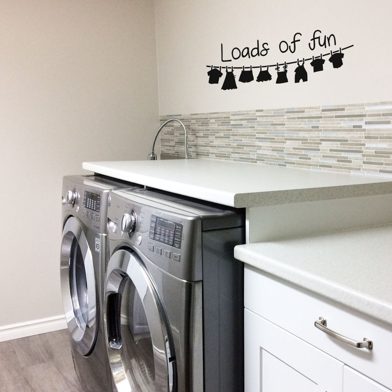 Vinyl Wall Art Decal - Loads Of Fun - 8. Hanging Clothes Charming Quotes For Home Washer Dryer Modern Decor - Witty Funny Puns For Indoor Outdoor Household Laundry Closet Room 3