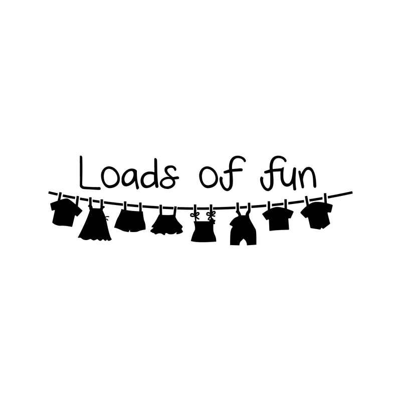 Vinyl Wall Art Decal - Loads Of Fun - 8. Hanging Clothes Charming Quotes For Home Washer Dryer Modern Decor - Witty Funny Puns For Indoor Outdoor Household Laundry Closet Room 1