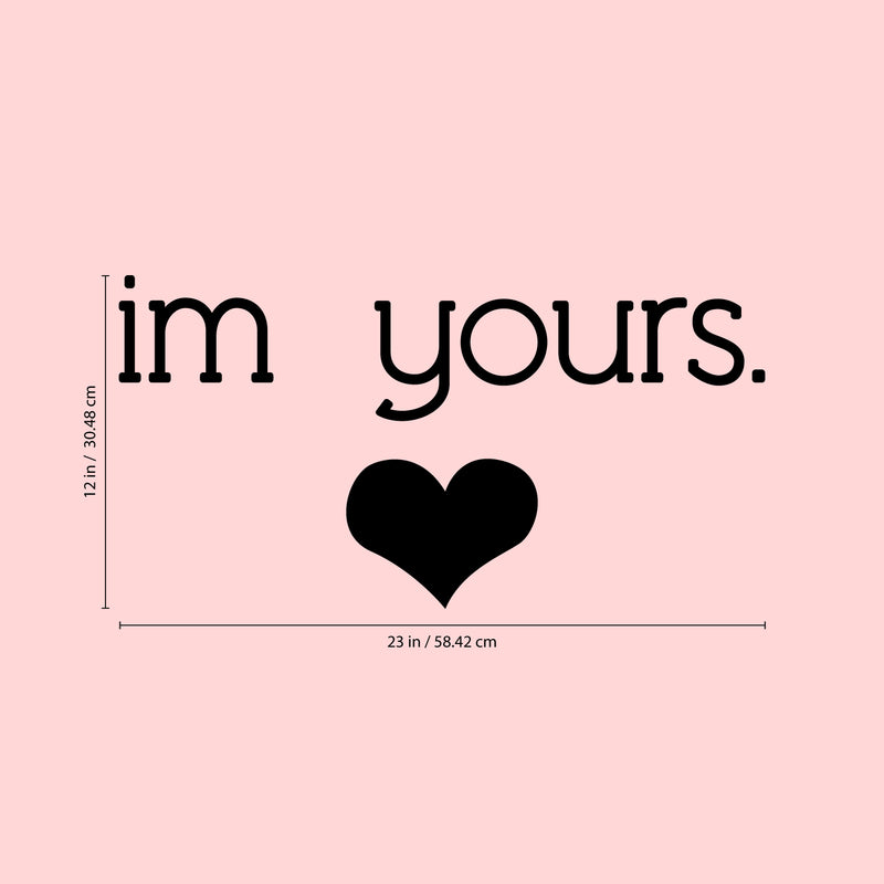 Valentines Day Vinyl Wall Art Decal - I’m Yours with Heart - Valentine’s Home Living Room Bedroom Sticker - Indoor Outdoor Positive Household Couples Apartment Decor (12" x 23"; Black) 4