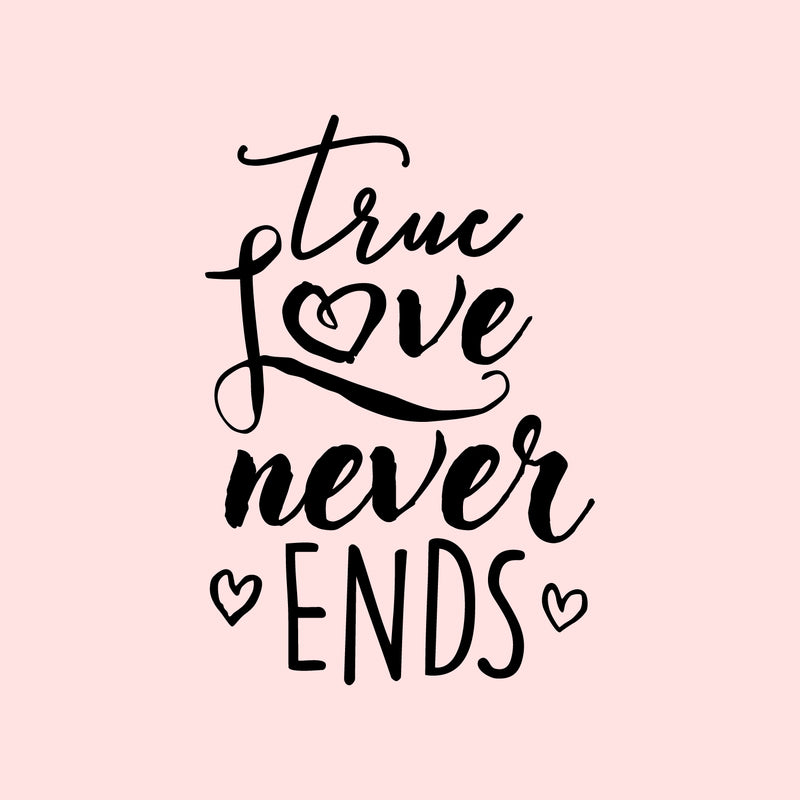 Valentines Day Vinyl Wall Art Decal - True Love Never Ends - Valentine’s Home Living Room Bedroom Sticker - Indoor Outdoor Positive Household Couples Apartment Decor (31" x 21"; Black) 1