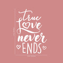 Valentines Day Vinyl Wall Art Decal - True Love Never Ends - 31" x 21" - Valentine’s Home Living Room Bedroom Sticker - Indoor Outdoor Positive Household Couples Apartment Decor (31" x 21"; White) 1