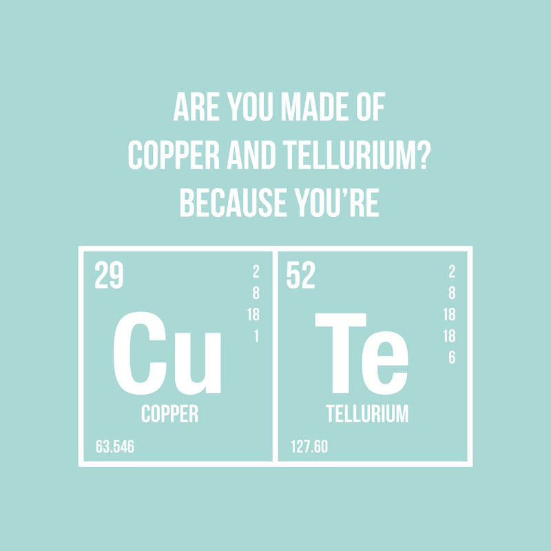 Valentines Day Vinyl Wall Art Decal - are You Made of Copper and Tellurium - 19" x 20" - Valentine’s Home Living Room Bedroom Sticker - Indoor Outdoor Coffee Shop Apartment Decor (19" x 20"; White) 1