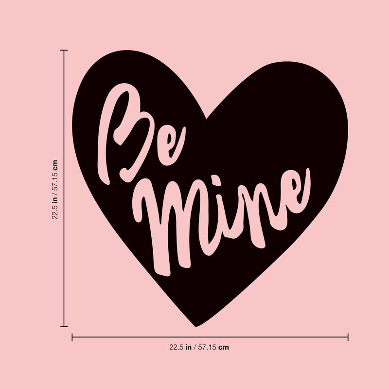 Valentines Day Vinyl Wall Art Decal - Be Mine - 22.5" x 22.5" - Valentine’s Heart Home Living Room Bedroom Sticker - Cute Couples Indoor Outdoor Apartment Coffee Shop Decor (22.5" x 22.5"; Black) 1