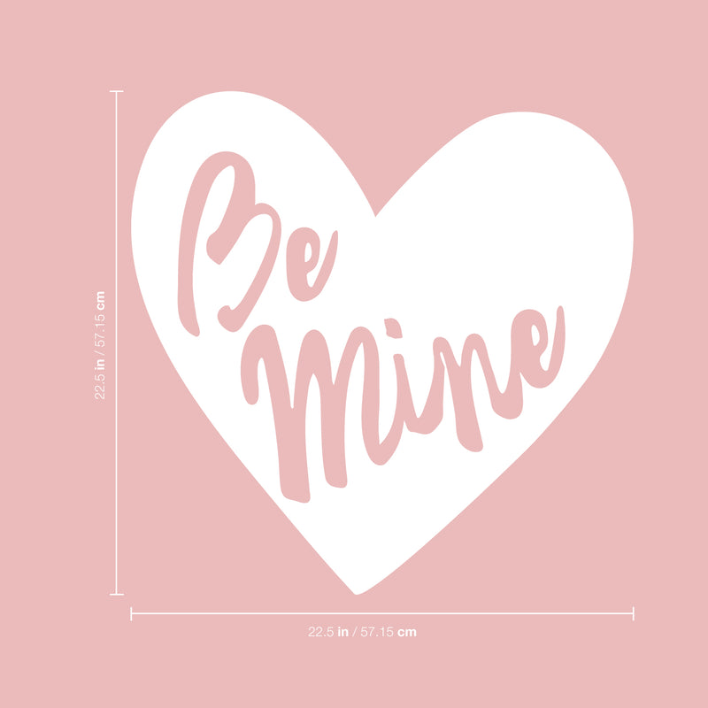 Valentines Day Vinyl Wall Art Decal - Be Mine - 22.5" x 22.5" - Valentine’s Heart Home Living Room Bedroom Sticker - Cute Couples Indoor Outdoor Apartment Coffee Shop Decor (22.5" x 22.5"; White) 4