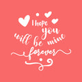 Valentines Day Vinyl Wall Art Decal - I Hope You Will Be Mine Forever - Modern Quote Home Living Room Bedroom Sticker - Trendy Indoor Outdoor Apartment Office Work Store Decor 2