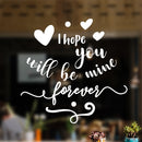 Valentines Day Vinyl Wall Art Decal - I Hope You Will Be Mine Forever - Modern Quote Home Living Room Bedroom Sticker - Trendy Indoor Outdoor Apartment Office Work Store Decor 4