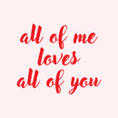 Valentines Day Vinyl Wall Art Decal - All of Me Loves All of You - 19" x 23" - Modern Quote Home Living Room Bedroom Sticker - Trendy Couples Indoor Outdoor Apartment Decor (19" x 23"; Red) 1