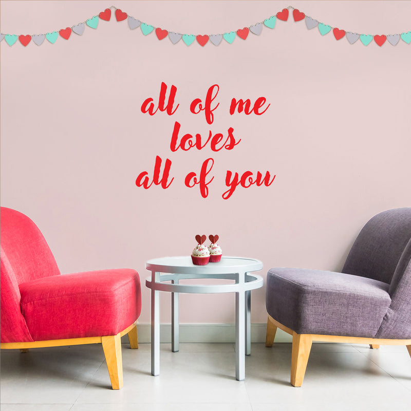 Valentines Day Vinyl Wall Art Decal - All of Me Loves All of You - 19" x 23" - Modern Quote Home Living Room Bedroom Sticker - Trendy Couples Indoor Outdoor Apartment Decor (19" x 23"; Red) 2