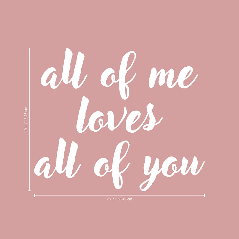 Valentines Day Vinyl Wall Art Decal - All of Me Loves All of You - 19" x 23" - Modern Quote Home Living Room Bedroom Sticker - Trendy Couples Indoor Outdoor Apartment Decor (19" x 23"; White) 2