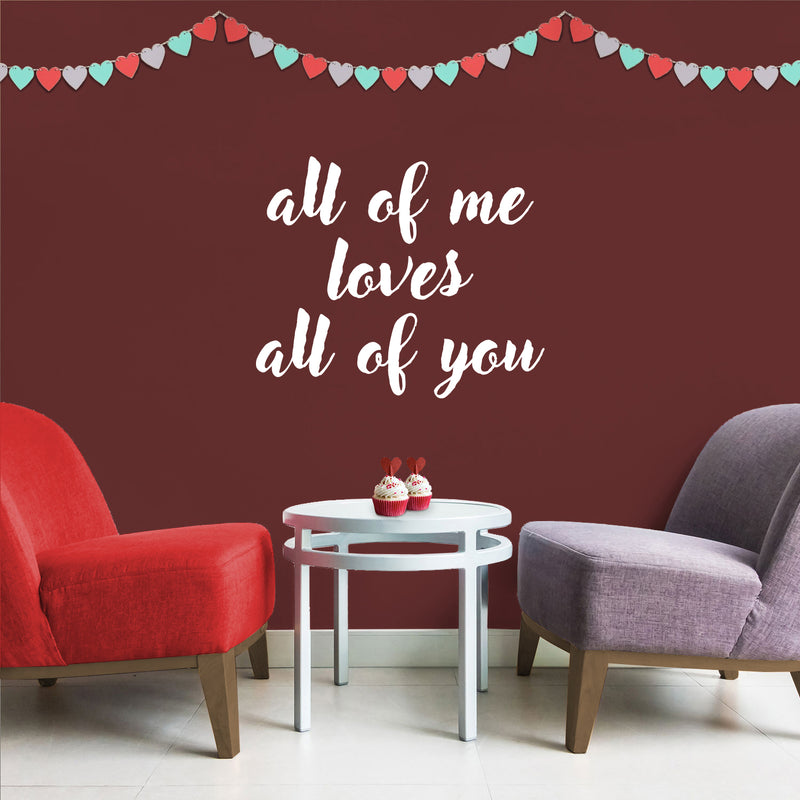 Valentines Day Vinyl Wall Art Decal - All of Me Loves All of You - 19" x 23" - Modern Quote Home Living Room Bedroom Sticker - Trendy Couples Indoor Outdoor Apartment Decor (19" x 23"; White) 3