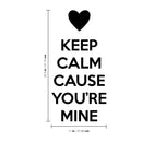 Valentines Day Vinyl Wall Art Decal - Keep Calm Cause You’re Mine - 22. Valentine’s Decor for Couples Home Living Room Bedroom Sticker - Cute Apartment Indoor Decor (22.5" x 11"; Black) 1
