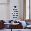 Valentines Day Vinyl Wall Art Decal - Keep Calm Cause You’re Mine - 22. Valentine’s Decor for Couples Home Living Room Bedroom Sticker - Cute Apartment Indoor Decor (22.5" x 11"; Black) 4