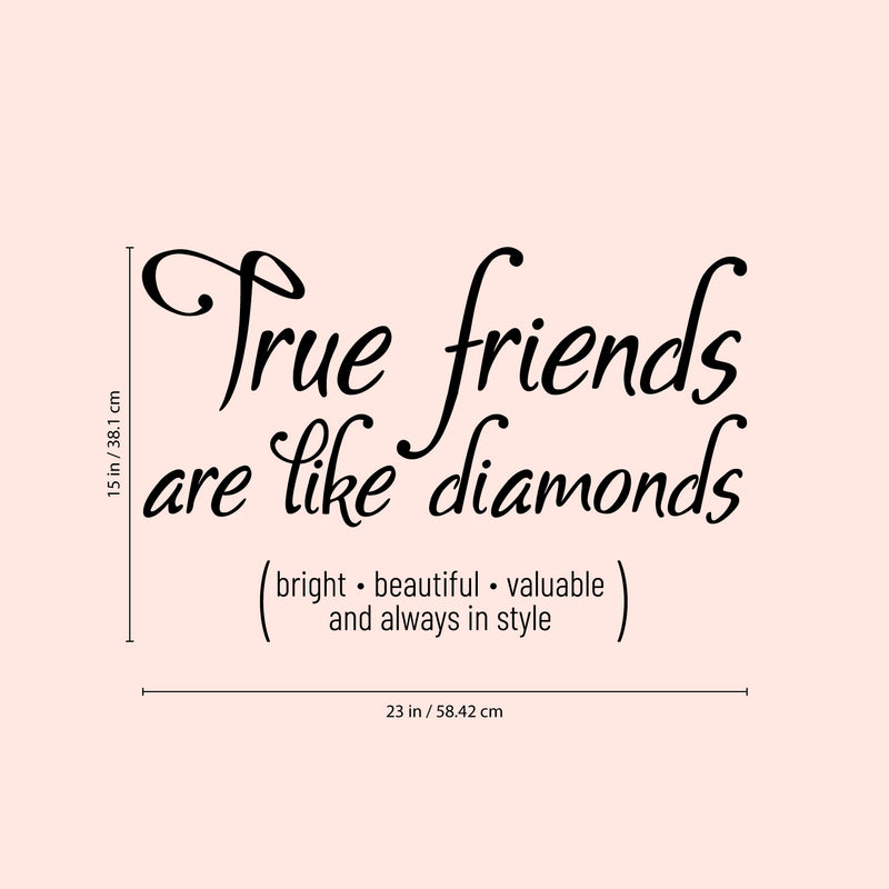 Vinyl Wall Art Decal - True Friends are Like Diamonds - 15" x 23" - Inspirational Quote for Home Living Room Bedroom Decor - Trendy Modern Apartment Dorm Room Sticker Decals (15" x 23"; Black) 1