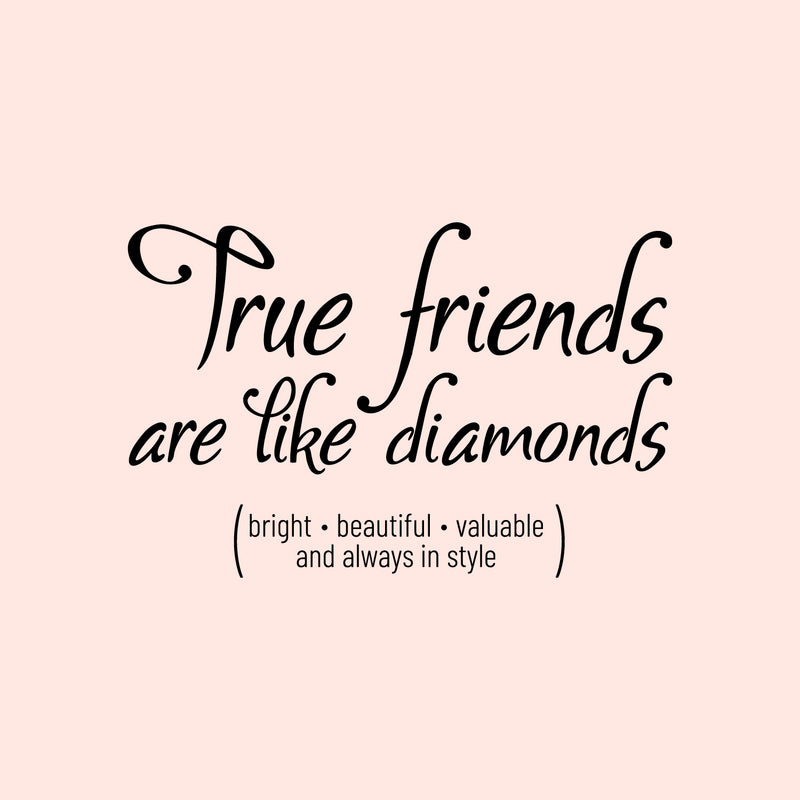 Vinyl Wall Art Decal - True Friends are Like Diamonds - 15" x 23" - Inspirational Quote for Home Living Room Bedroom Decor - Trendy Modern Apartment Dorm Room Sticker Decals (15" x 23"; Black) 4