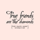 Vinyl Wall Art Decal - True Friends are Like Diamonds - 15" x 23" - Inspirational Quote for Home Living Room Bedroom Decor - Trendy Modern Apartment Dorm Room Sticker Decals (15" x 23"; Black) 4
